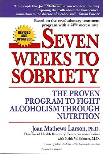 Seven Weeks to Sobriety: The Proven Program to Fight Alcoholism through Nutrition